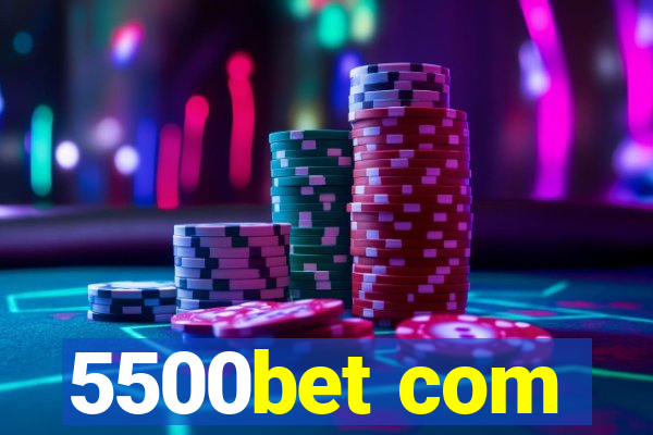 5500bet com